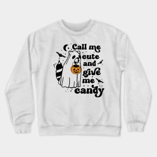 Ghost Raccoon Call Me Cute and Give Me Candy Crewneck Sweatshirt